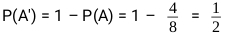 P(A') = 1 – P(A)